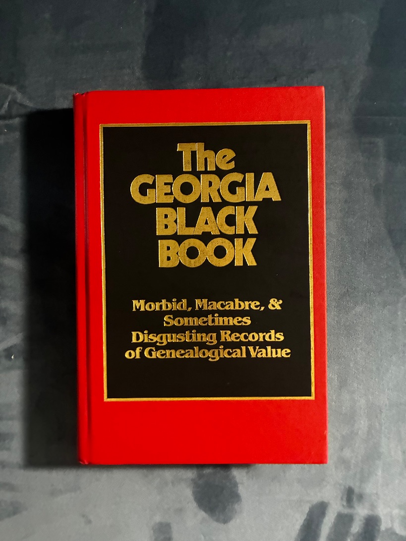 The Georgia Black Book: Morbid, Macabre, & Sometimes Disgusting Records of Genealogical Value — photograph 1 of 6