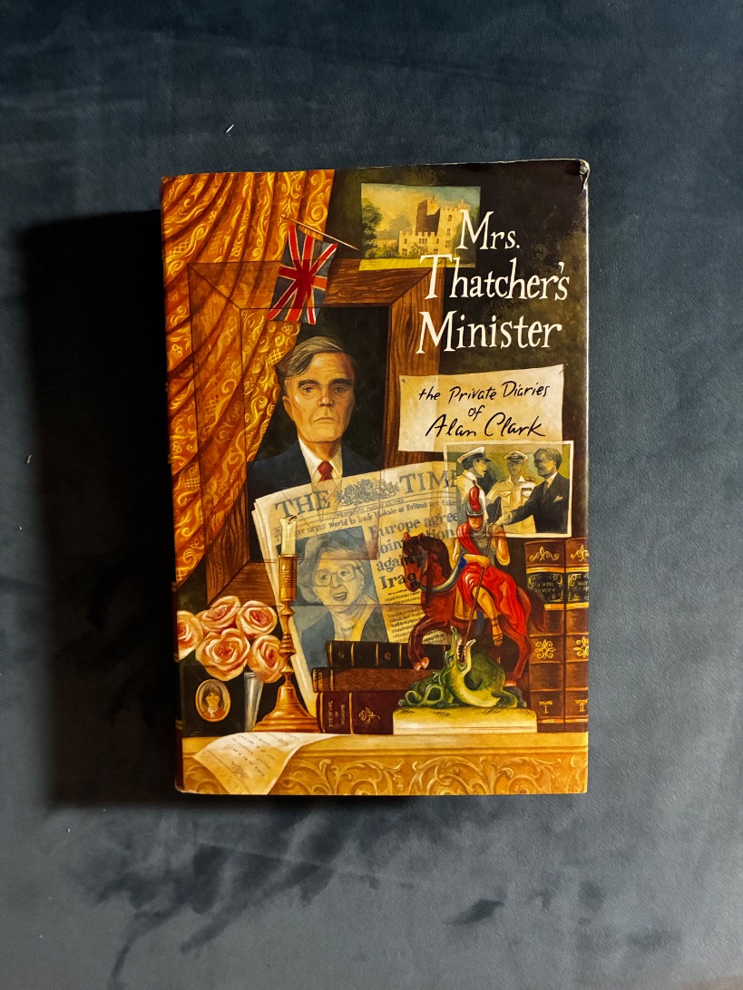 Mrs. Thatcher's Minister: The Private Diaries of Alan Clark — photograph 1 of 8